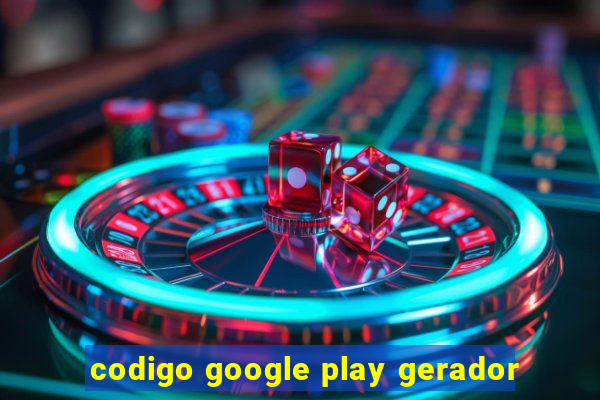 codigo google play gerador